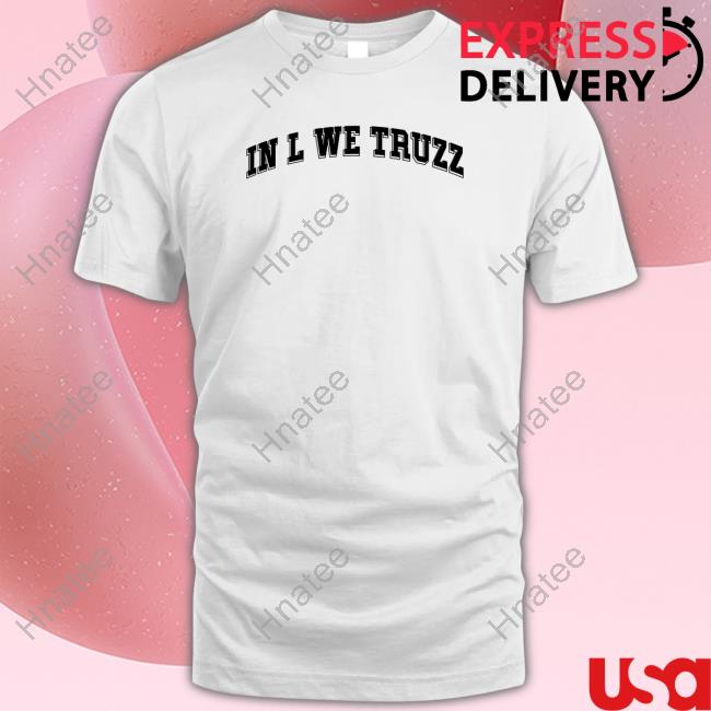 In L We Truzz Hoodie