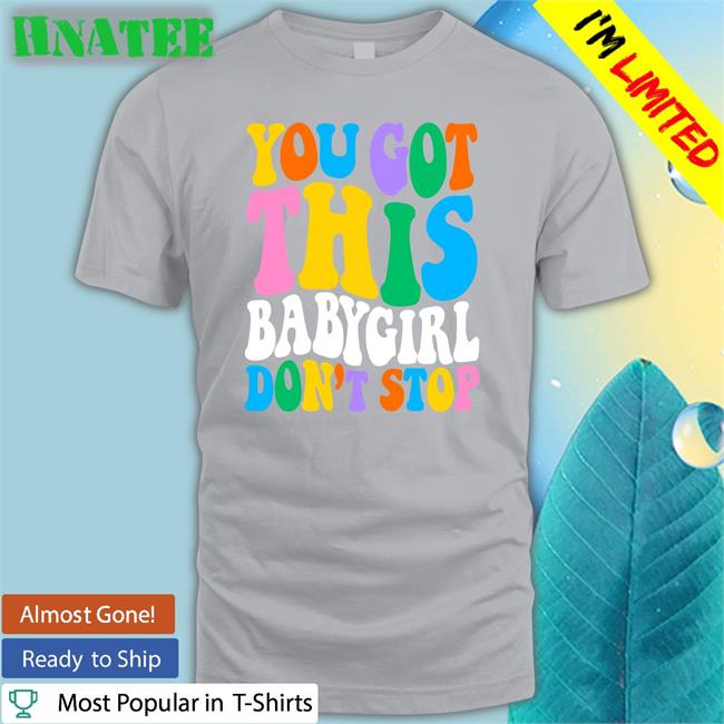 Sam Ace Week Popular Poison Merch You Got This Babygirl Don't Stop Tee