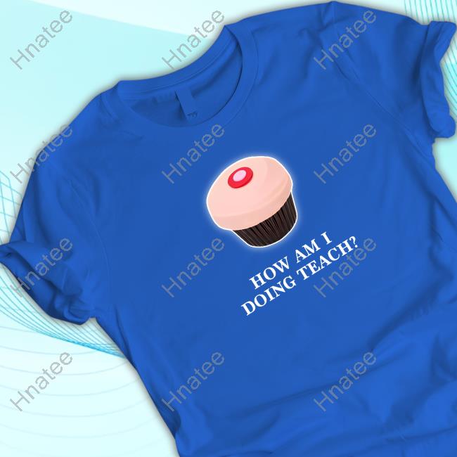 Official How Am I Doing Teach Long Sleeve T Shirt