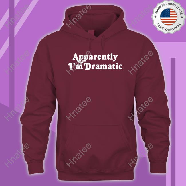 Apparently I'm Dramatic Women Shirt