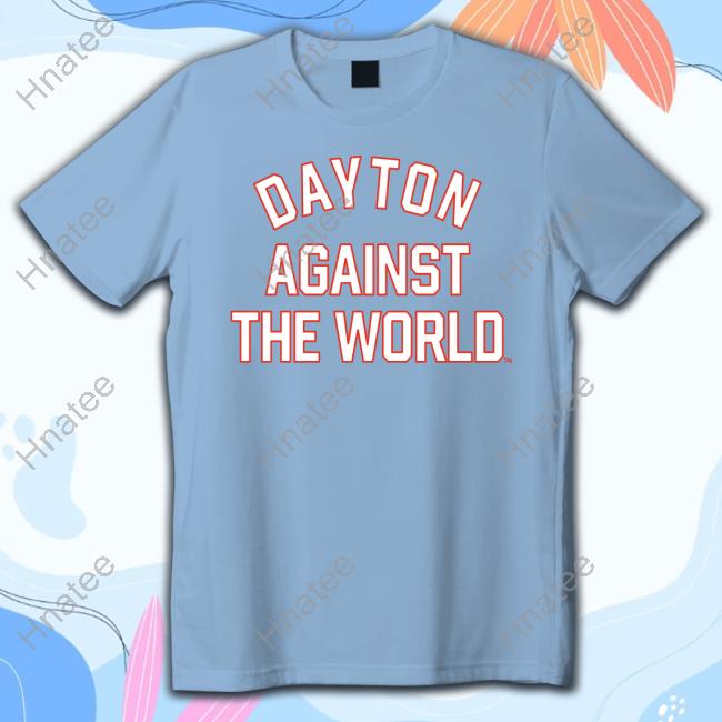 Official Dayton 6Th Dayton Against The World Sweatshirt