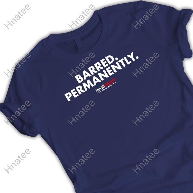 Official Nikki Haley Barred Permanently Tee Shirt