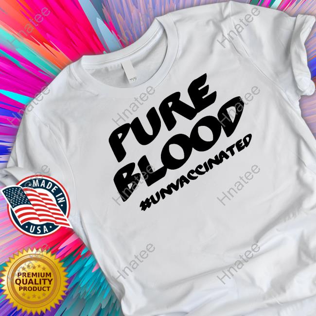 SuspiciousObservers Merch Pure Blood #Unvaccinated Tee Shirt SpaceWeatherNews