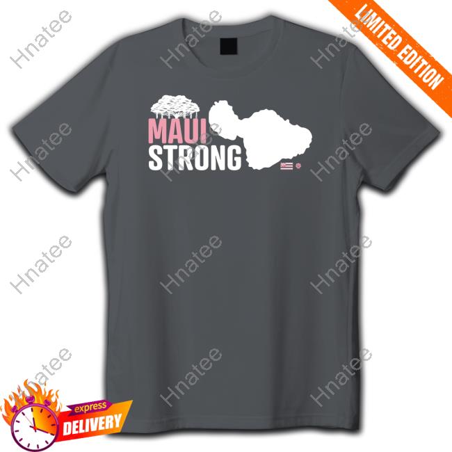 Official Maui Strong Fund Shirt Hawaii Community Foundation