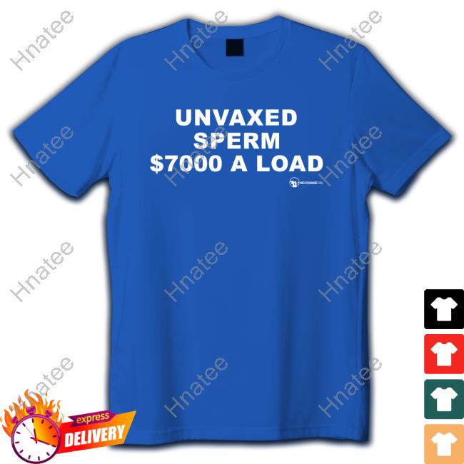 Official We Are Change Unvaxed Sperm $7000 A Load Shirt We Are Change Shop Unvaxed Sperm $7000 A Load Tee Shirt Luke Rudkowski