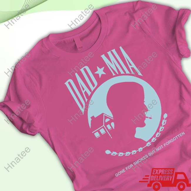 True Anon Store Dad Mia Gone But Not Forgotten Tee Shirt