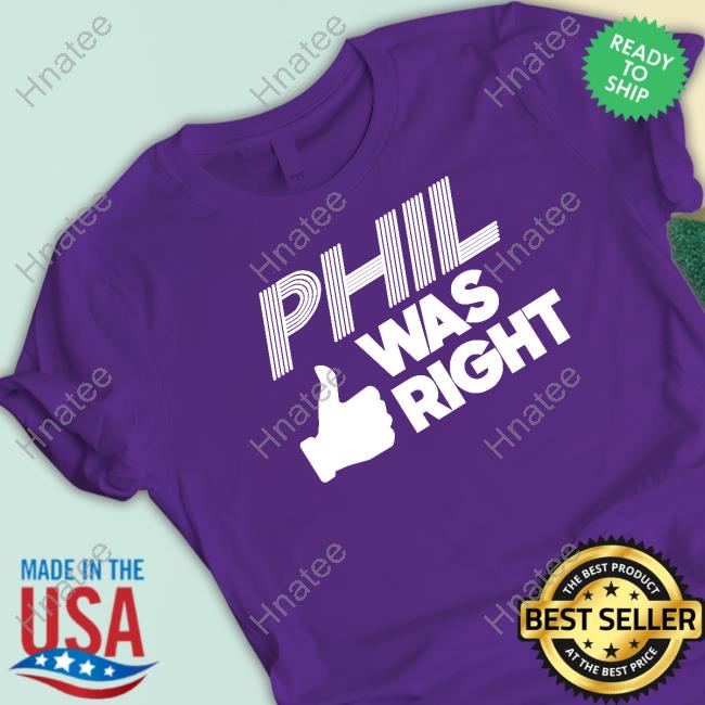 Official Pardon My Take Phil Was Right Tee Shirt