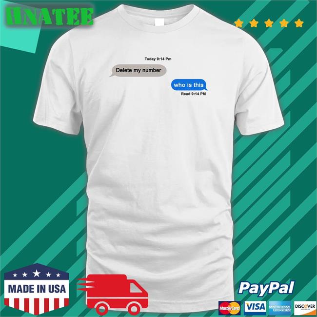 To Day 9 14 Pm Delete My Number Who Is This Read 9 14 Pm T Shirt Shirts That Go Hard