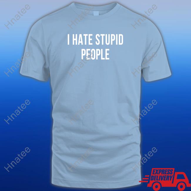 Official I Hate Stupid People Sweatshirt