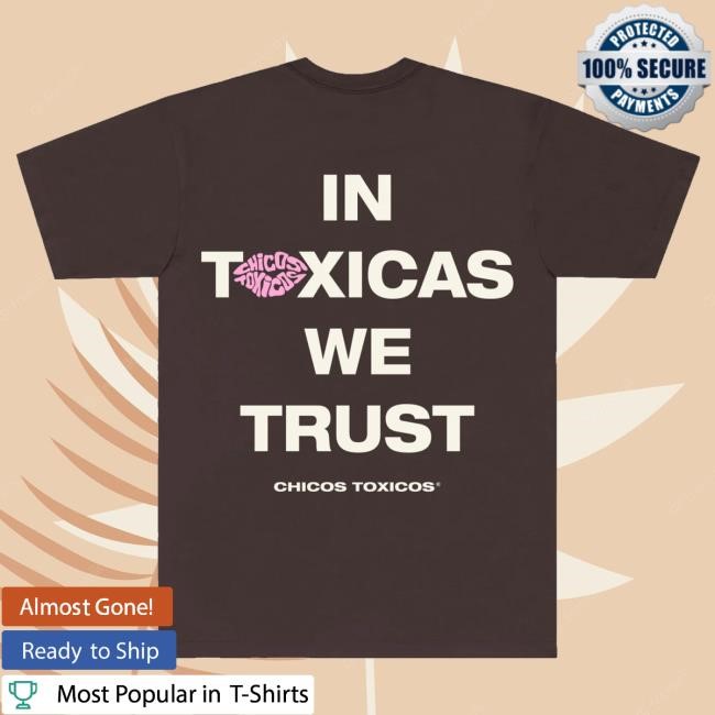 In Toxicas We Trust Tee Shirt Chicos Toxico