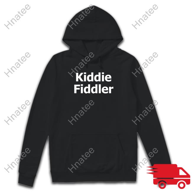 Official Kiddie Fiddler Tee Shirt Kiddie Fiddler T Shirts Chudsoftiktok