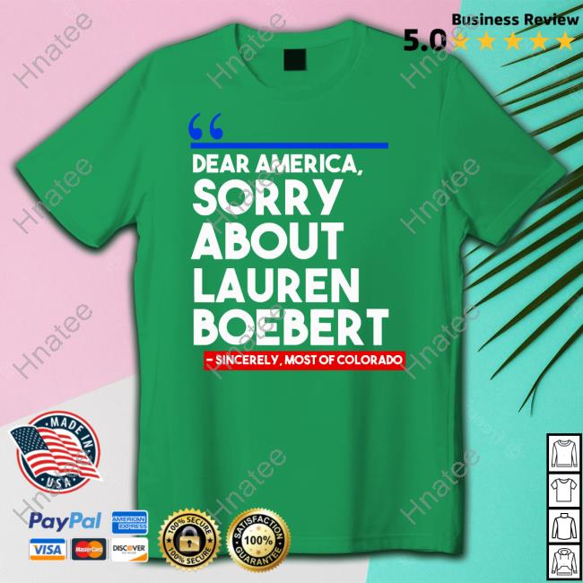 Dear America Sorry About Lauren Boebert Shirt
