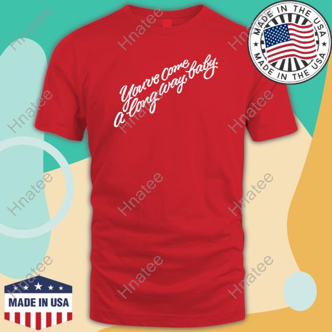 You've Come A Long Way Baby Long Sleeve Shirt
