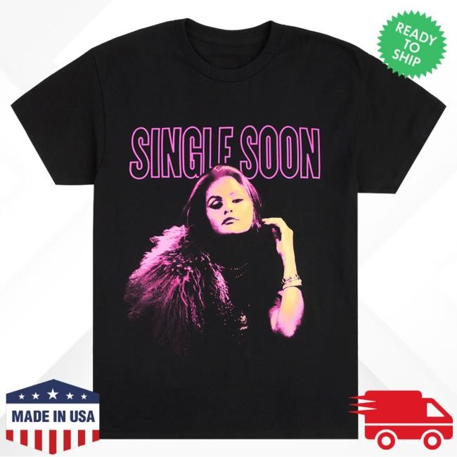 Official Selena Gomez Merch Single Soon Top Shirt SelenaGomez