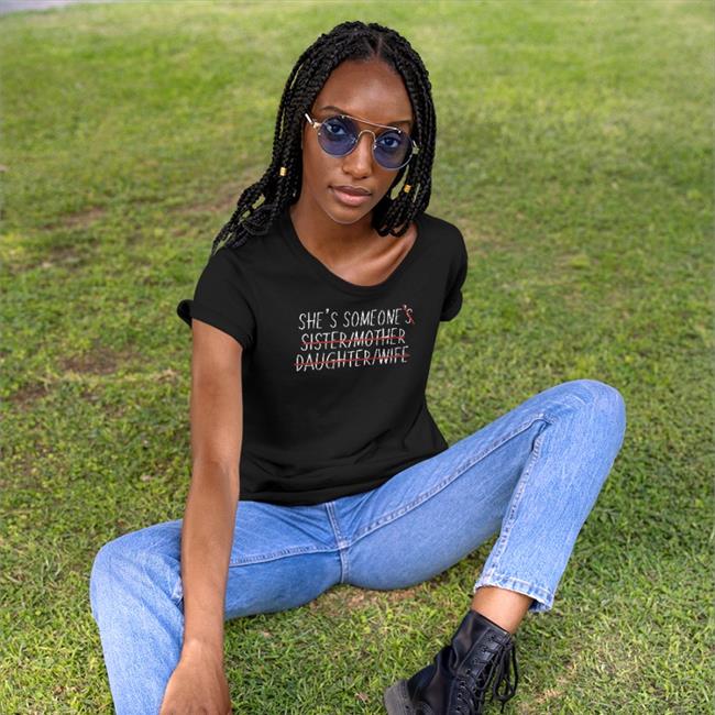 Wear The Peace Shop She’S Someone’S Sister Mother Daughter Wife Shirt Sophia Hoxie