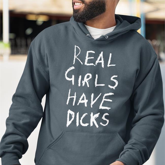 Real Girls Have Dicks Tee
