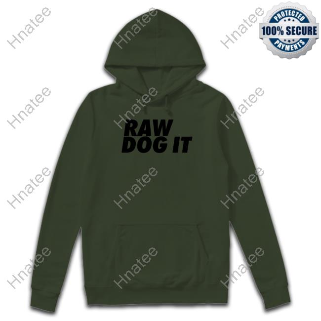 Jidion Wearing Raw Dog It Hoodie Raw Dog It Long Sleeve T Shirt