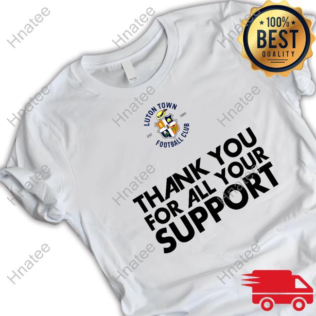 Luton Town FC Thank You For All Your Support Tee Shirt