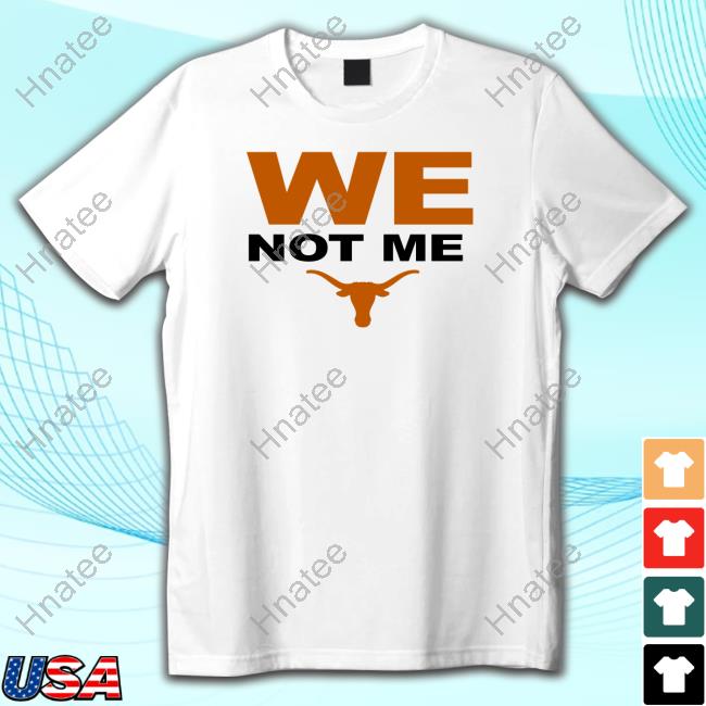 Official Wannabe Walkon Texas Longhorns We Not Me Shirt Texas Football