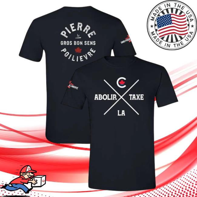 Official Pierre Poilievre Conservative Party Of Canada Tees Unisexe Abolir La Taxe