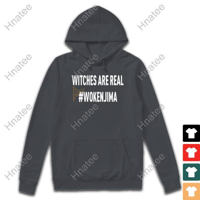 Witches Are Real #Wokenjima T Shirt