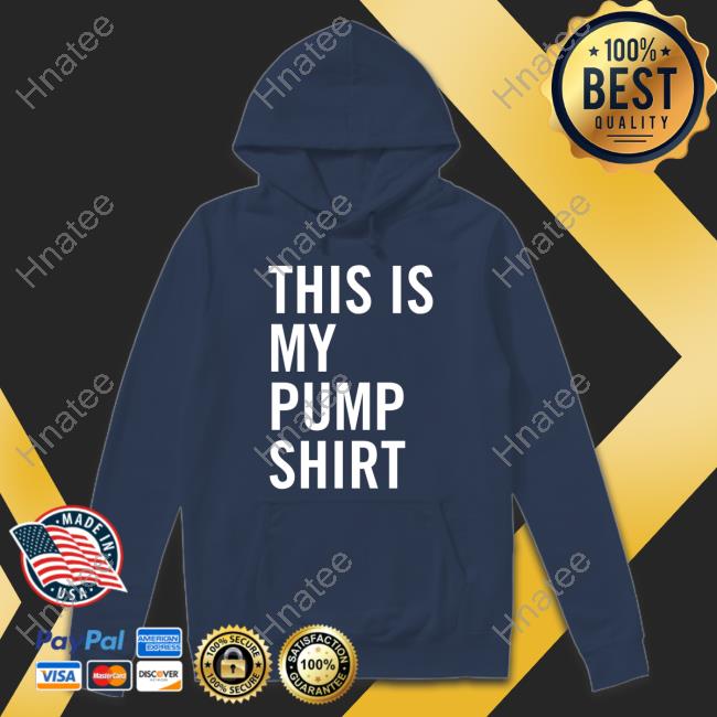 This Is My Pump Shirt Hoodie
