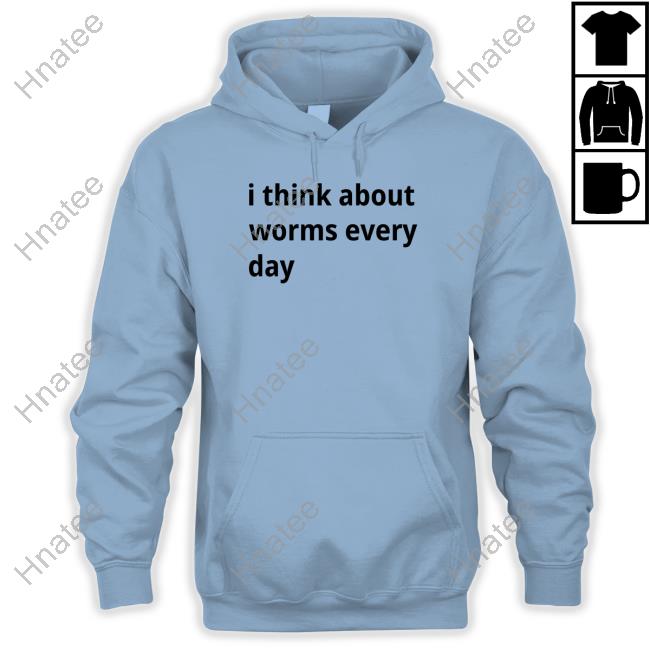 I Think About Worms Every Day Hoodie