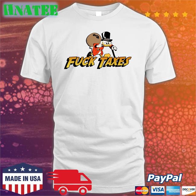 Fuck Taxes Scrooge Mcduck Duck T Shirt Sofie Snufkinsflowers