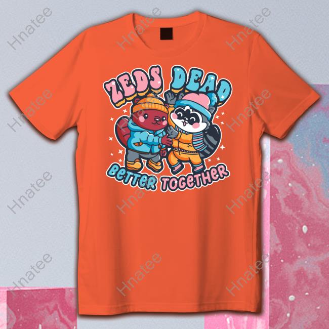 Zeds Dead Merch Better Together Tee Shirt