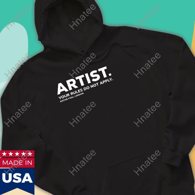 Artist Your Rules Do Not Apply Hoodie Archie Foal Merch Archive Dilfs