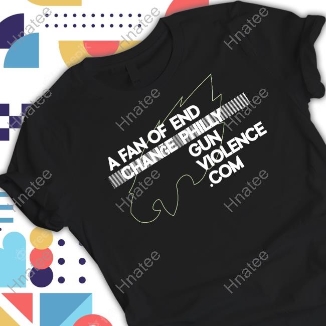 A Fan Of End Change Philly New Shirt