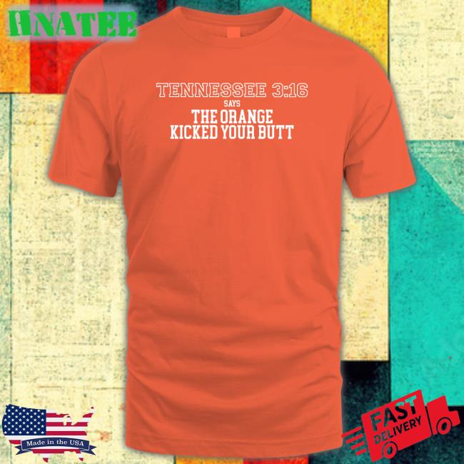 Barstool Sports Store Tennessee 3 16 Says The Orange Kicked Your Butt T Shirt