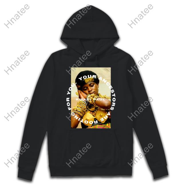 Your Ancestors Are Rooting For You T Shirts