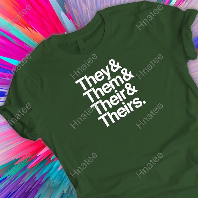 They & Them & Their & Theirs Shirts Dr Jebra Faushay