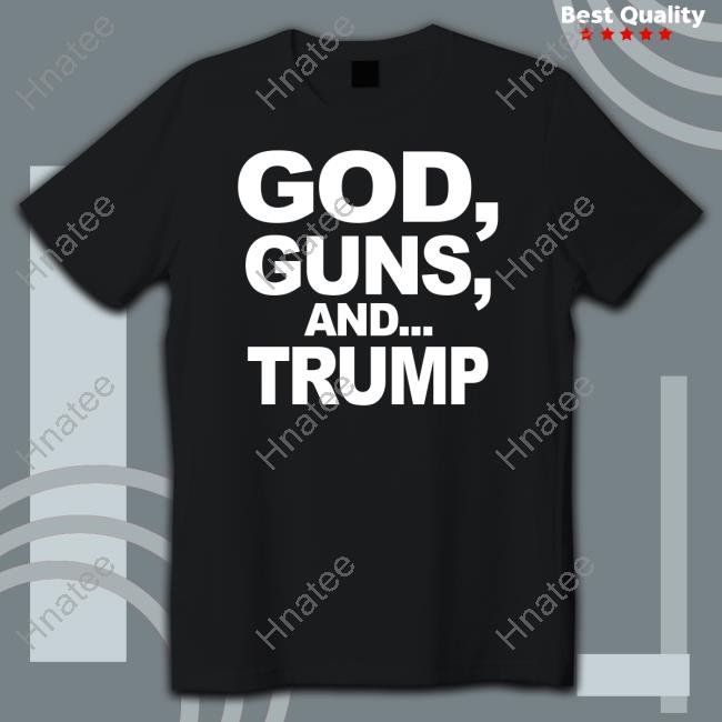 God Guns And Trump Shirt Crystal City Gop