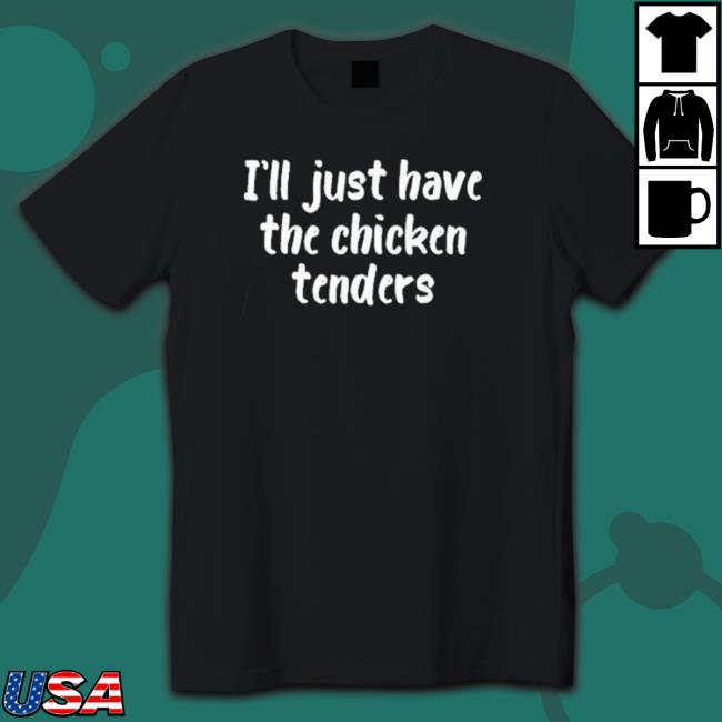 Official I just have the chicken tenders lover checkin T-Shirt