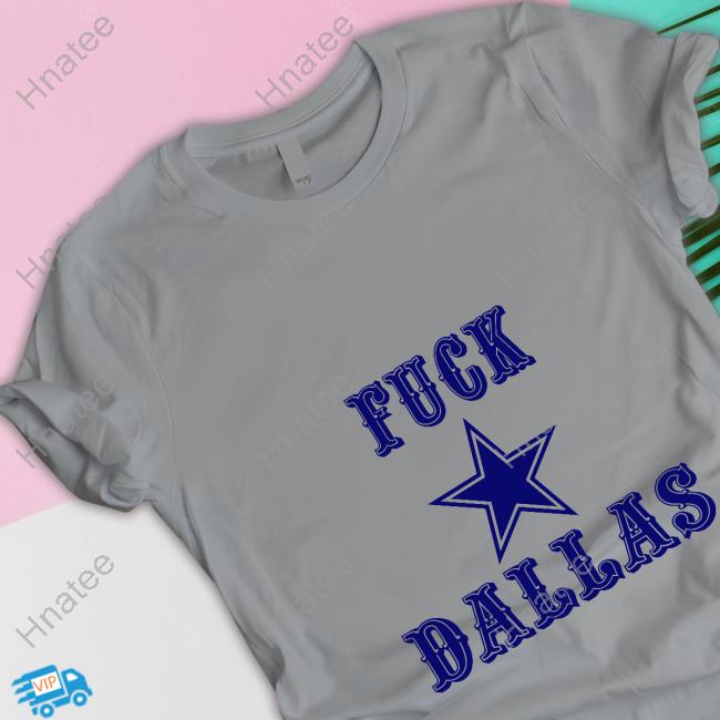 Fuck Dallas Shirt
