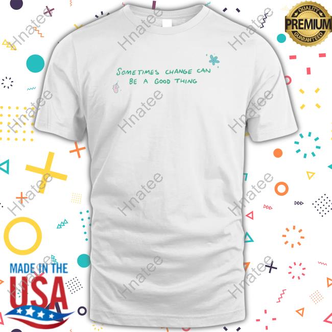 Official Heartstopper Sometimes Change Can Be A Good Thing T Shirts