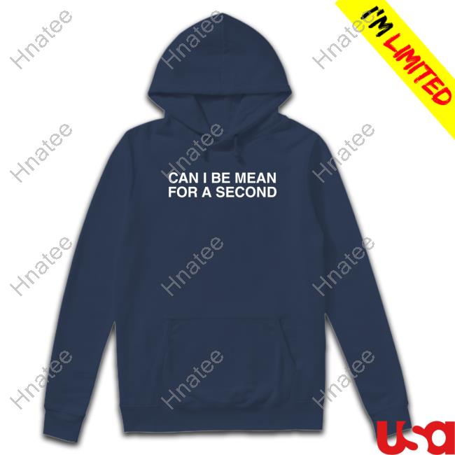 Can I Be Mean For A Second Tee