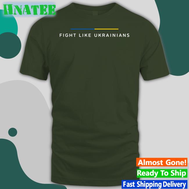 Fight Like Ukrainians Tee Shirt Володимир Зеленський