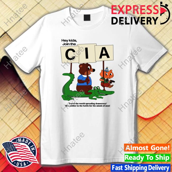 Shirts That Go Hard Hey Kids Join The Cia. Hoodie Shirtsthtgohard
