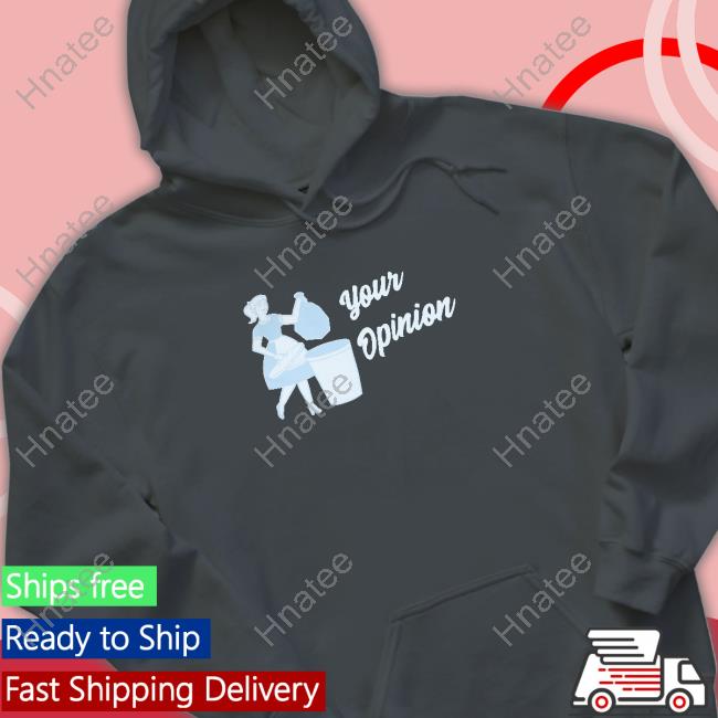Sadie Crowell Your Opinion Hoodie