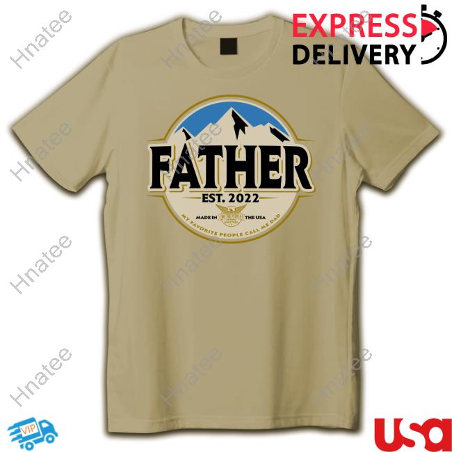 Father My Favorite People Call Me Dad Est 2022 Shirt