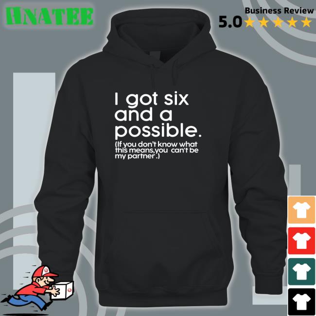 Dr Jason Johnson I Got Six And A Possible If You Don't Know What This Means You Can't Be My Partner Shirt