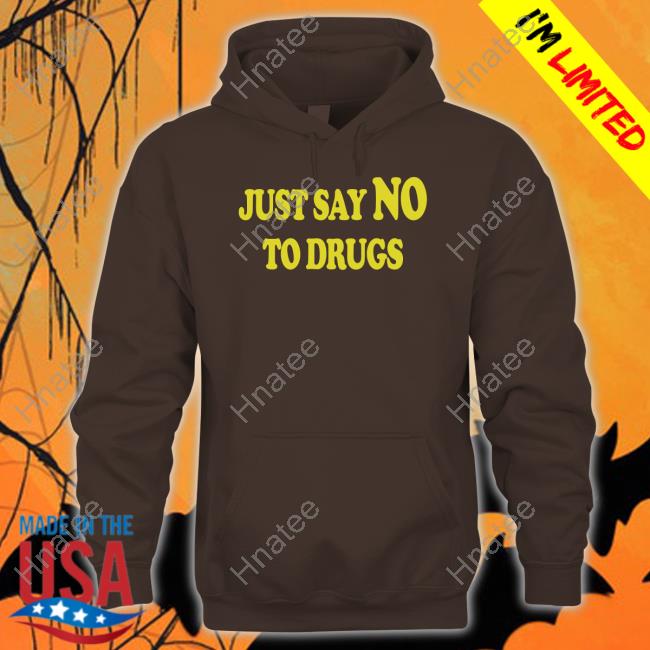 Just Say No To Drugs Shirts