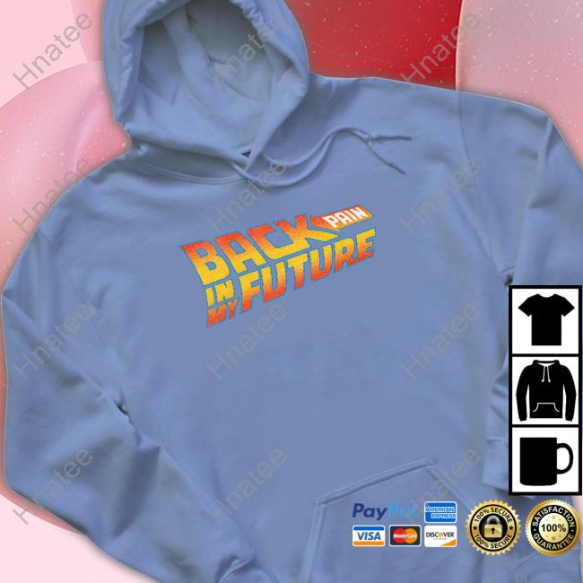 Shitheadsteve Merch Back Pain In My Future T Shirt