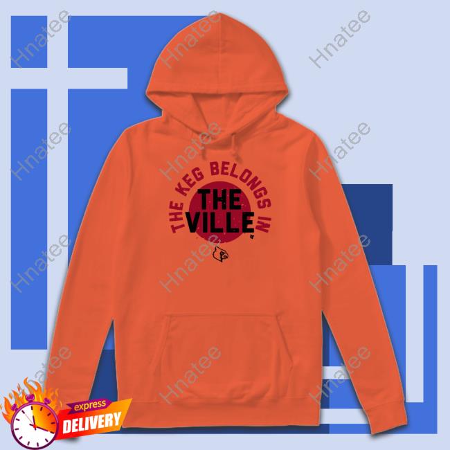 The Keg Belongs In The Ville Shirts