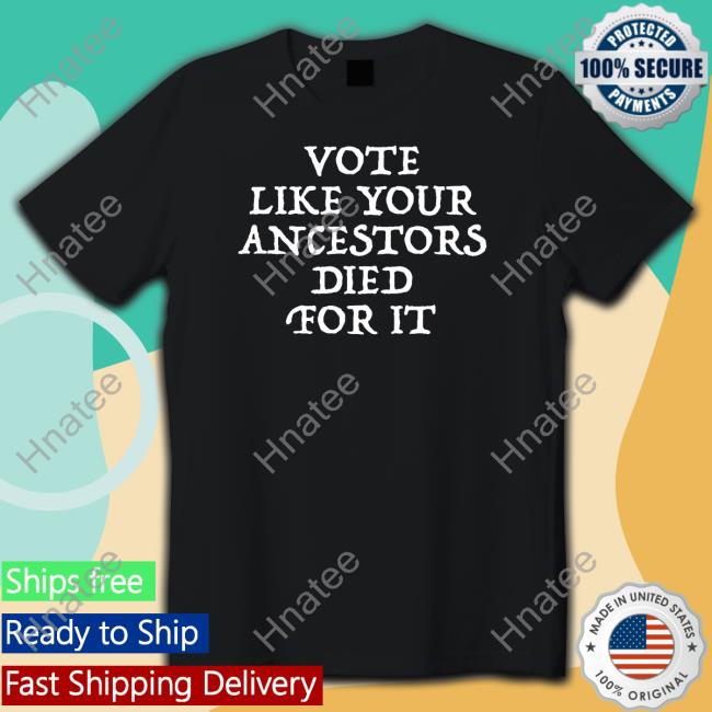 Vote Like Your Ancestors Died For It Tank Top