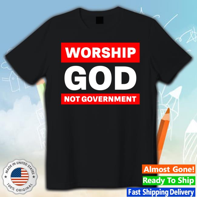 Kat Kanada Worship God Not Government Tee Shirt