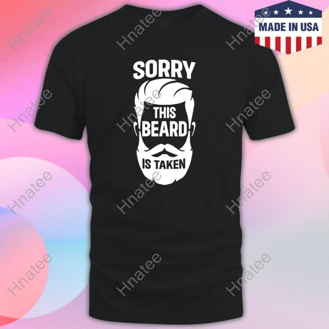 Sorry This Beard Is Taken T-Shirt